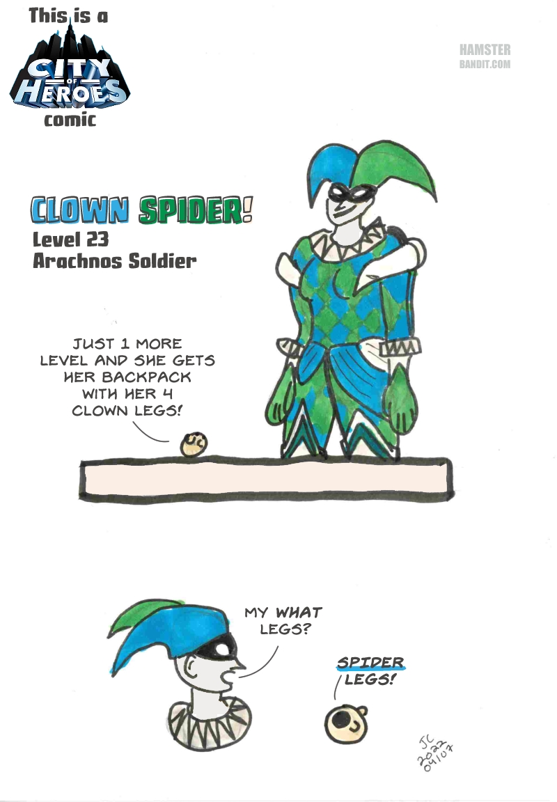Comic. A drawing of a harlequin woman that is a player character in City of Heroes. Her name is Clown Spider and it says her level and that when she achieves one more level, she will get an item that will give her four more legs. It is incorrectly identified as clown legs which is then clarified as spider legs. If that's better is up to the viewer.